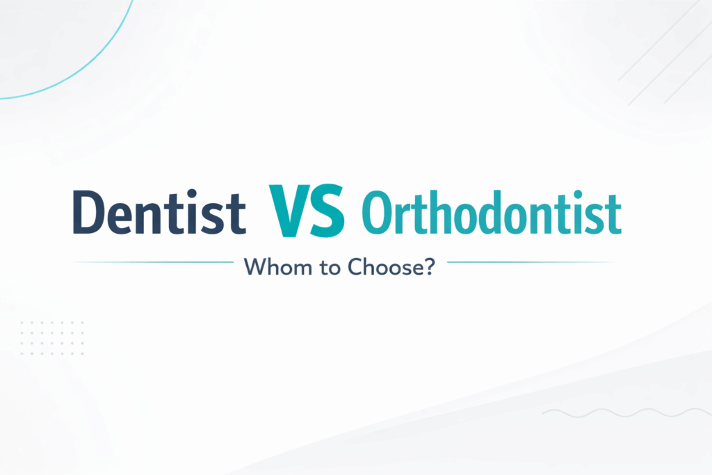 Dentist vs Orthodontist for Teeth Straightening: Pros and Cons Explained