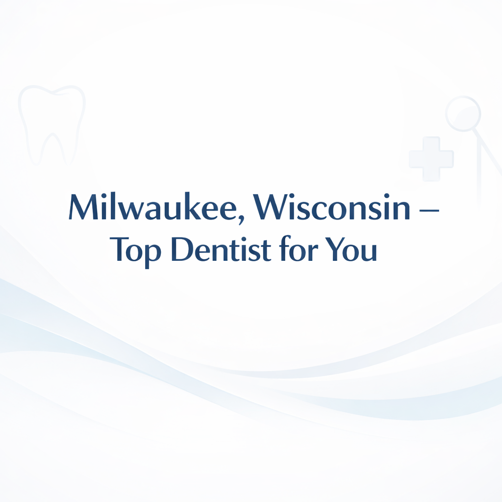 Best Dentists in Milwaukee, WI