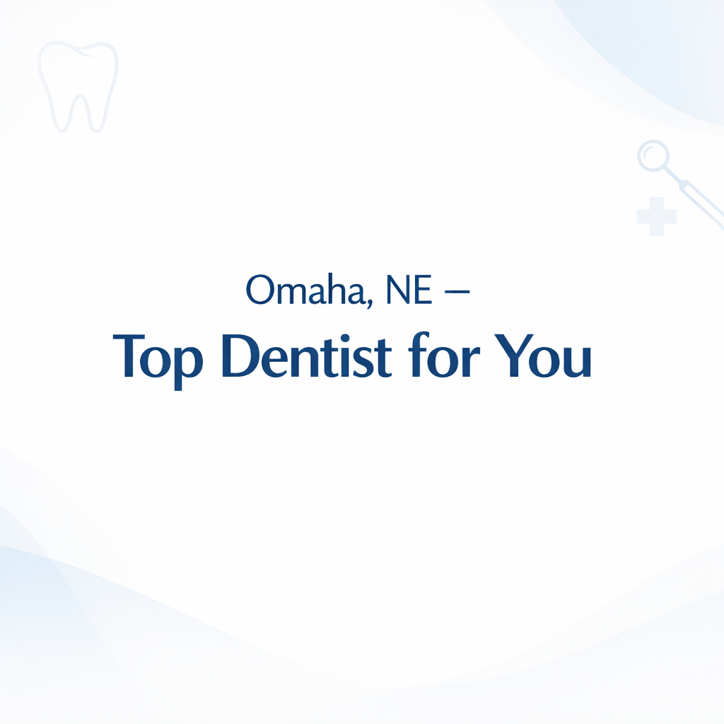 Best Dentists in Omaha, NE