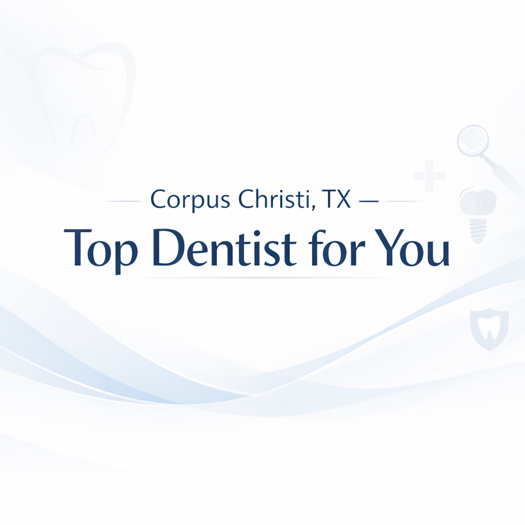 Best Dentists in Corpus Christi, TX