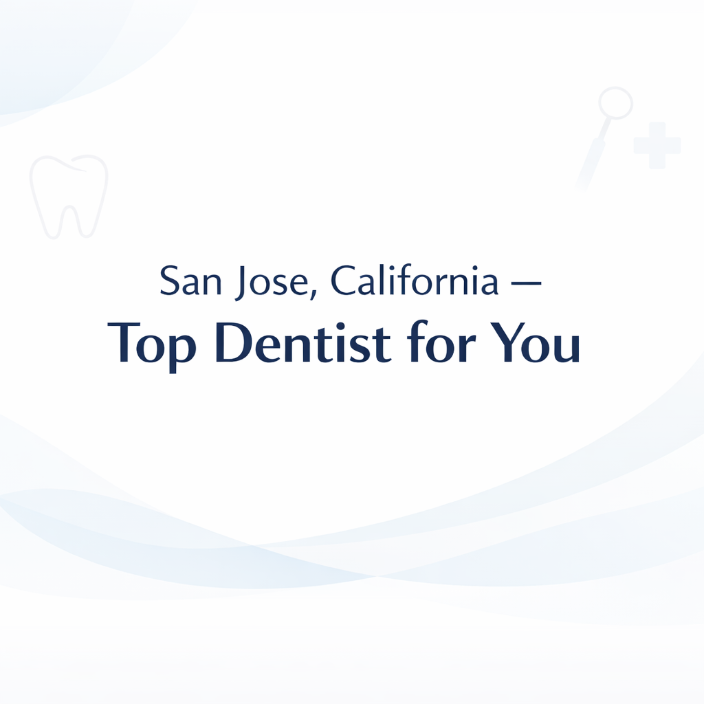 Best Dentists in San Jose, CA - DenScore