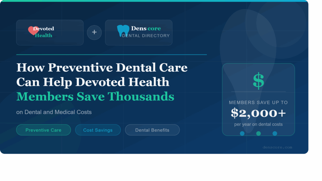 How Preventive Dental Care Can Help Devoted Health Members Save Thousands on Dental and Medical Costs